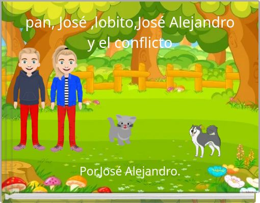 pan, Jos&eacute; ,lobito,Jos&eacute; Alejandro y el conflicto