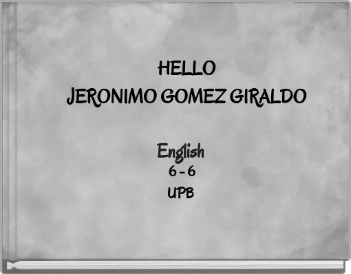 HELLO JERONIMO GOMEZ GIRALDO