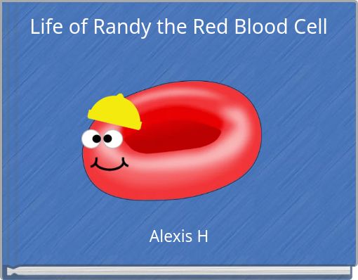 Life of Randy the Red Blood Cell