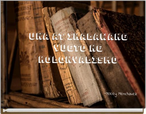 Una at ikalawang yugto ng Kolonyalismo