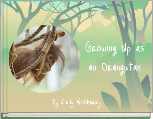 Growing Up as an Orangutan