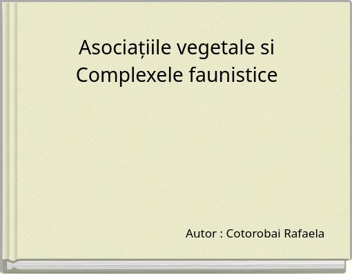 Asociațiile vegetale si Complexele faunistice