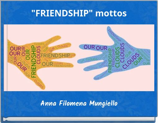 "FRIENDSHIP" mottos