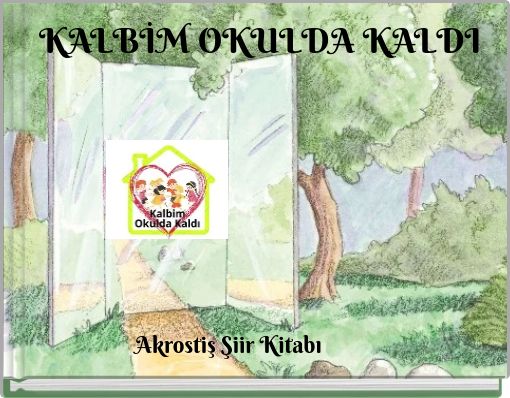 KALBİM OKULDA KALDI