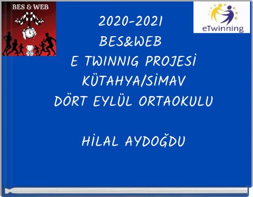 2020-2021 BES&amp;WEB E TWINNIG PROJESİKÜTAHYA/SİMAVDÖRT EYLÜL ORTAOKULUHİLAL AYDOĞDU
