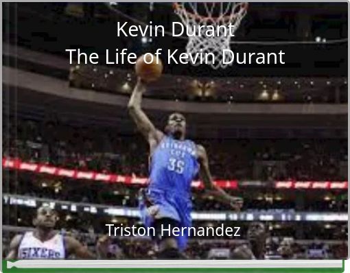 Kevin Durant The Life of Kevin Durant