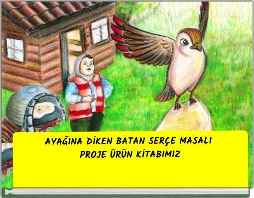 Book Cover for: AYAĞINA DİKEN BATAN SERÇE MASALI PROJE ÜRÜN KİTABIMIZ