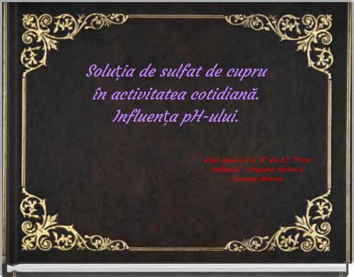 Soluția de sulfat de cupru în activitatea cotidiană. Influența pH-ului.