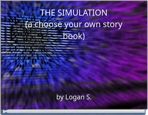 THE SIMULATION (a choose your own story book)