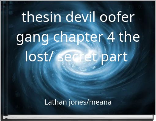 thesin devil oofer gang chapter 4 the lost/ secret part