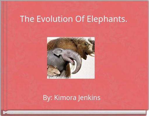 The Evolution Of Elephants.