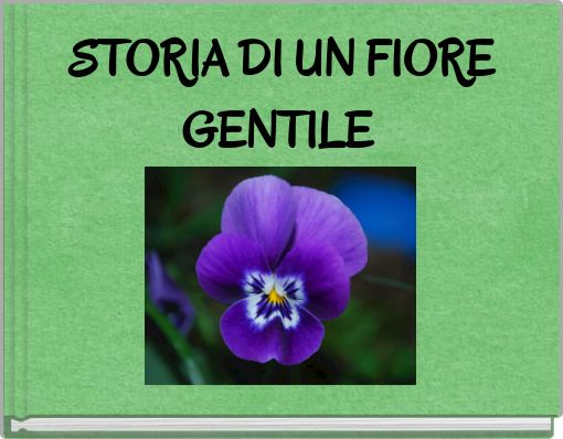 STORIA DI UN FIORE GENTILE