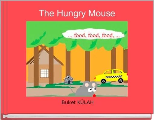 The Hungry Mouse