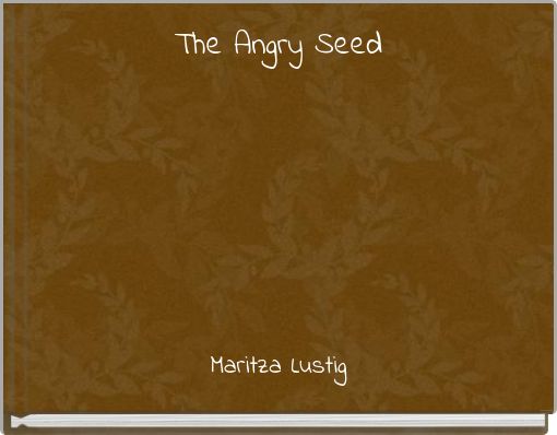 The Angry Seed