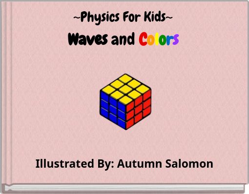 ~Physics For Kids~ Waves and Colors