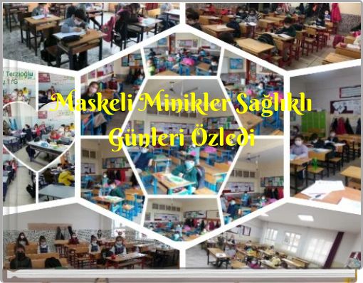 Maskeli Minikler Sağlıklı Günleri Özledi