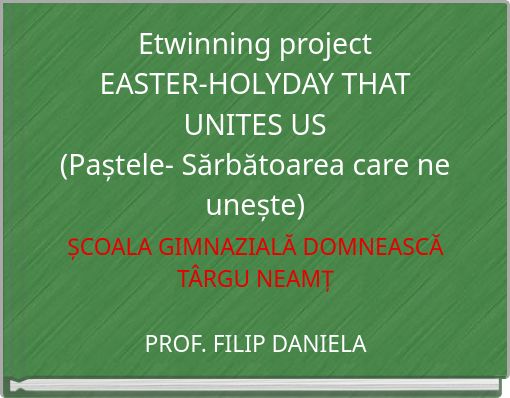 Etwinning project EASTER-HOLYDAY THAT UNITES US (Paștele- Sărbătoarea care ne unește)