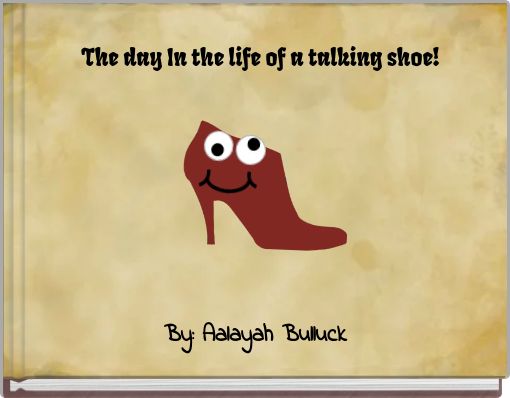 The day In the life of a talking shoe!