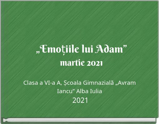 „Emoțiile lui Adam”martie 2021