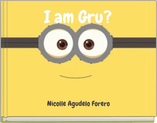 I am Gru?