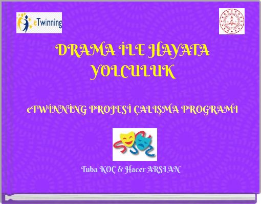 DRAMA İLE HAYATA YOLCULUK eTWİNNİNG PROJESİ ÇALIŞMA PROGRAMI