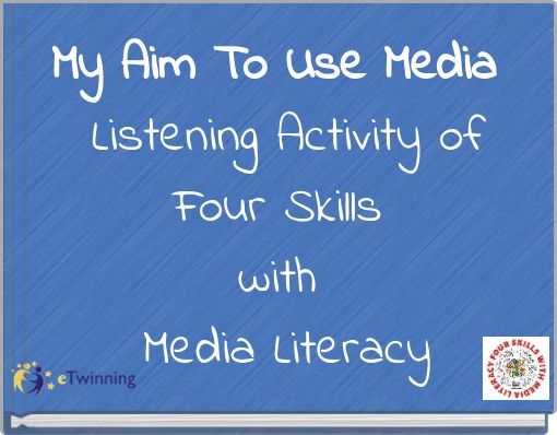My Aim To Use Media Listening Activity of Four Skills with Media Literacy