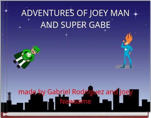 ADVENTURES OF JOEY MAN AND SUPER GABE