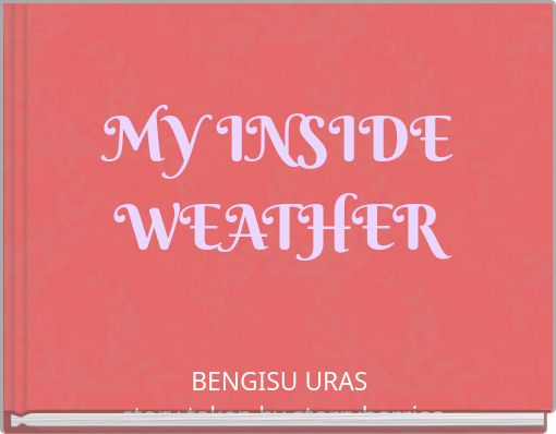MY INSIDE WEATHER