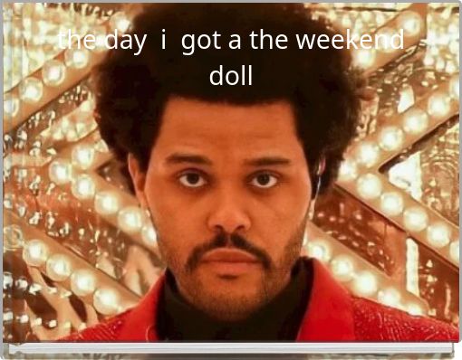 the day i got a the weekend doll