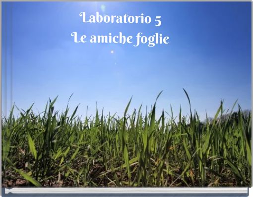 Laboratorio 5 Le amiche foglie