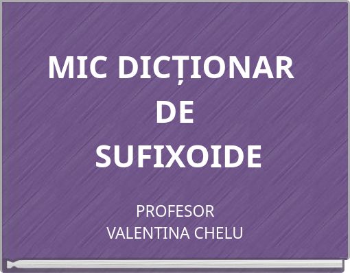 MIC DICȚIONAR DE SUFIXOIDE