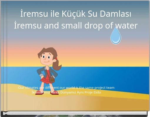 Front cover of 'İremsu ile Küçük Su Damlası İremsu and small drop of water' 