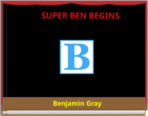 SUPER BEN BEGINS