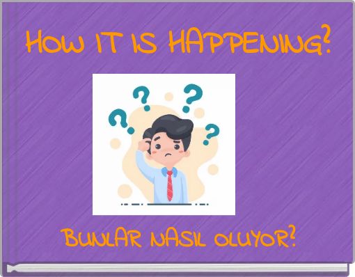 HOW IT IS HAPPENING?