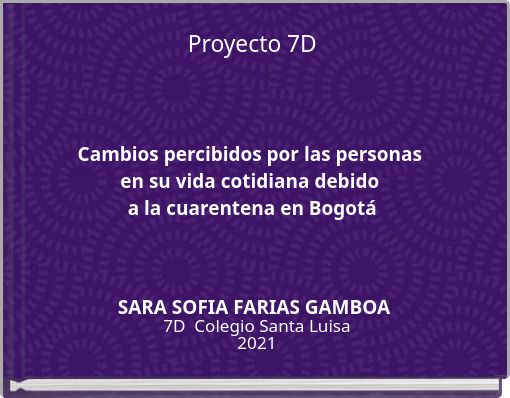 Proyecto 7D Cambios percibidos por las personas en su vida cotidiana debido a la cuarentena en Bogotá