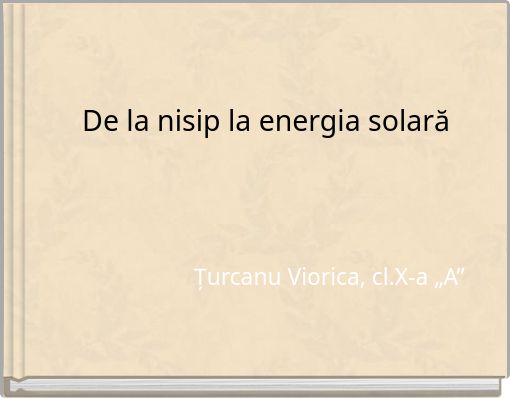 De la nisip la energia solară