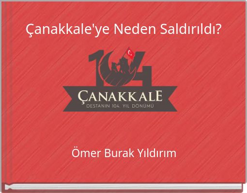 Çanakkale'ye Neden Saldırıldı?