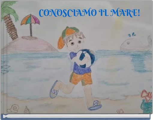 CONOSCIAMO IL MARE!