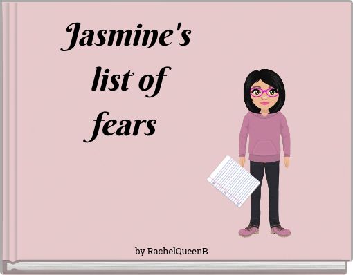 Jasmine's list of fears