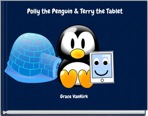 Book Cover for: Polly the Penguin &amp; Terry the Tablet