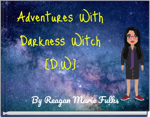 Adventures With Darkness Witch[D.W]