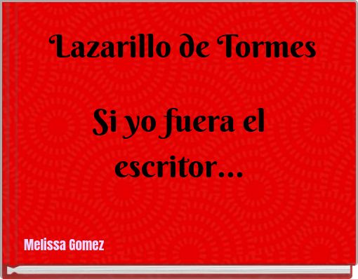 Lazarillo de Tormes Si yo fuera el escritor...