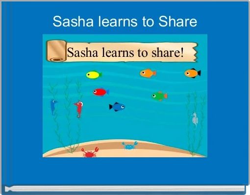 Sasha learns to Share