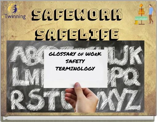 GLOSSARY of WOrK SAFETY TERMINOLOGY