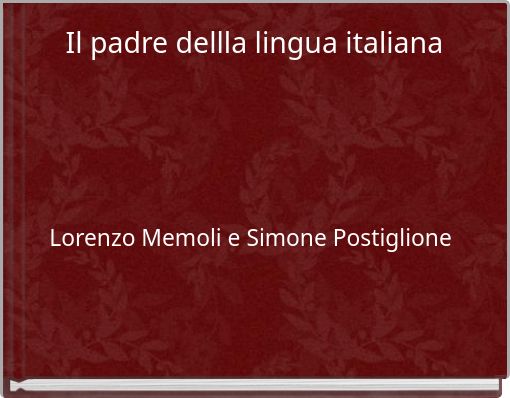 Front cover of 'Il padre dellla lingua italiana' 