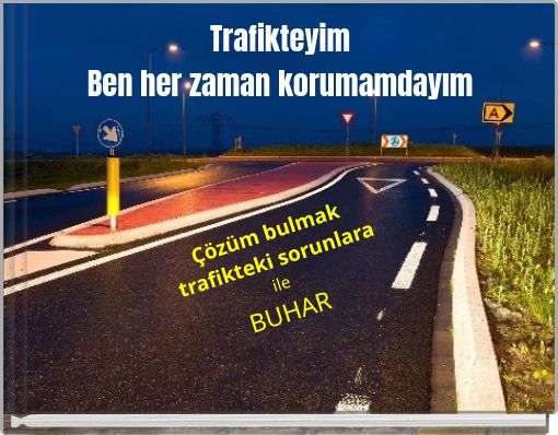 Trafikteyim Ben her zaman korumamdayım