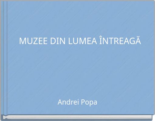 MUZEE DIN LUMEA ÎNTREAGĂ