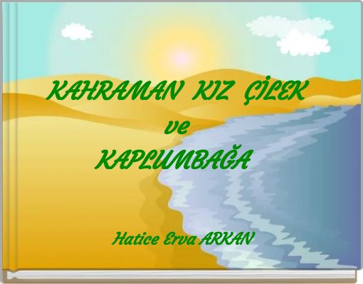 KAHRAMAN KIZ ÇİLEK ve KAPLUMBAĞA