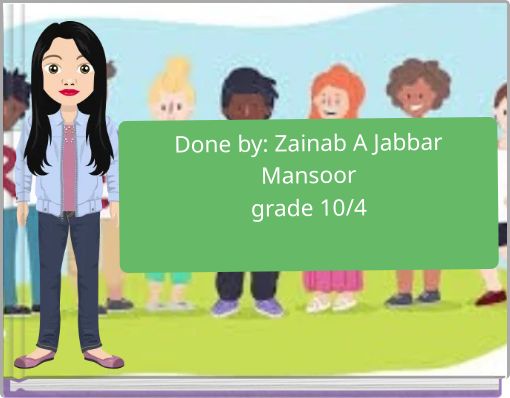 Done by: Zainab A.Jabbar Mansoor grade 10/4