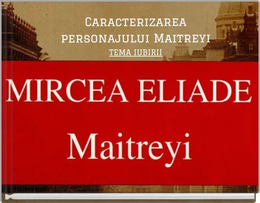 Caracterizarea personajului Maitreyi TEMA IUBIRII
